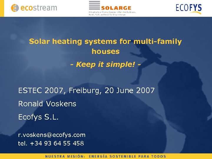 Solar heating systems for multi-family houses - Keep it simple! - ESTEC 2007, Freiburg,
