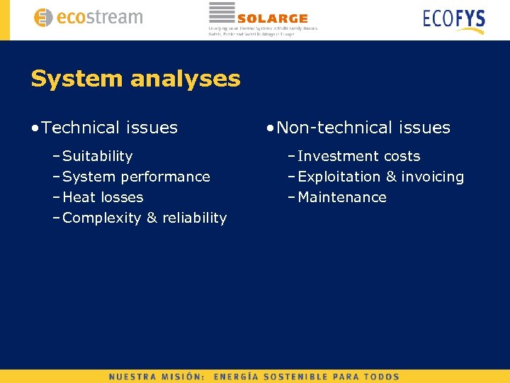 System analyses • Technical issues – Suitability – System performance – Heat losses –
