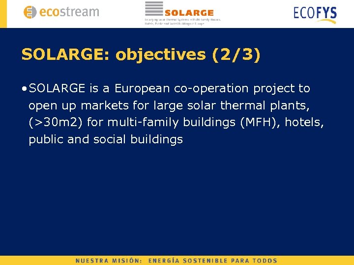SOLARGE: objectives (2/3) • SOLARGE is a European co-operation project to open up markets