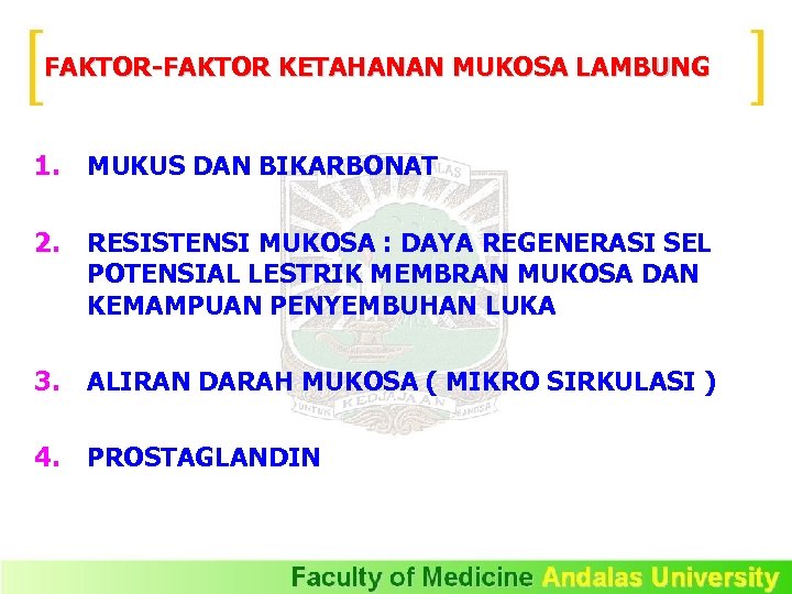 FAKTOR-FAKTOR KETAHANAN MUKOSA LAMBUNG 1. MUKUS DAN BIKARBONAT 2. RESISTENSI MUKOSA : DAYA REGENERASI