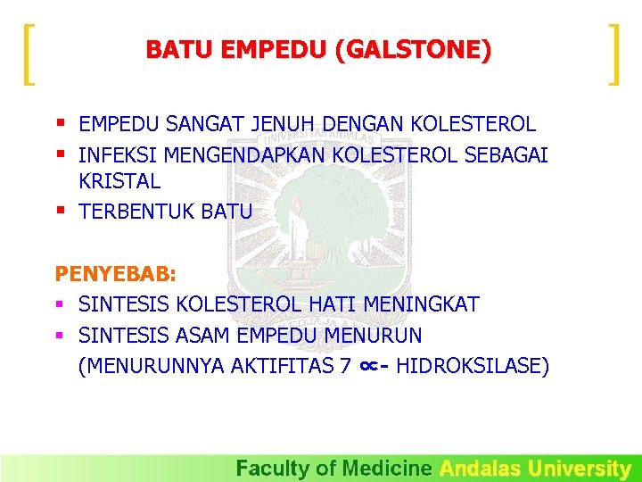 BATU EMPEDU (GALSTONE) § EMPEDU SANGAT JENUH DENGAN KOLESTEROL § INFEKSI MENGENDAPKAN KOLESTEROL SEBAGAI