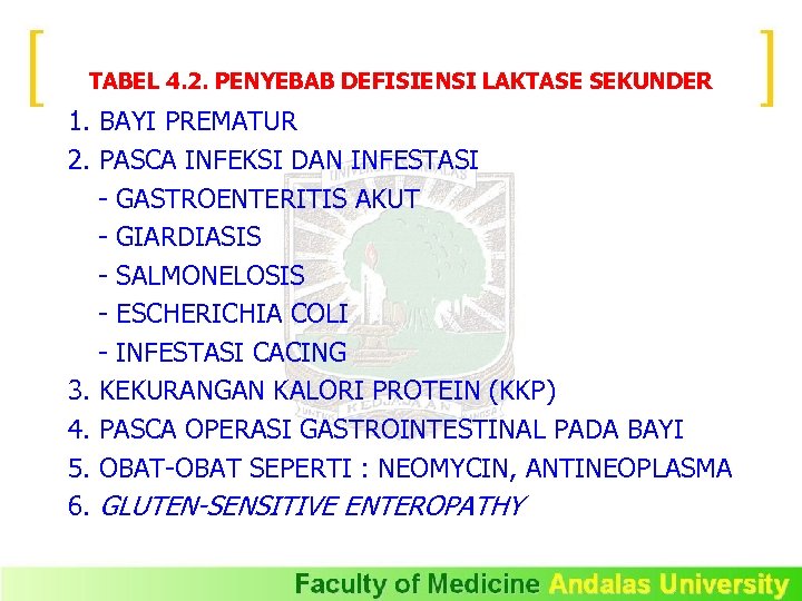 TABEL 4. 2. PENYEBAB DEFISIENSI LAKTASE SEKUNDER 1. BAYI PREMATUR 2. PASCA INFEKSI DAN