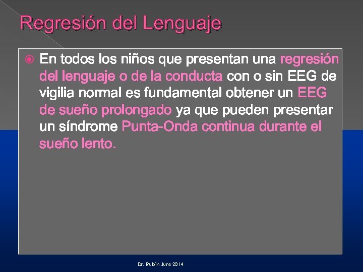 Regresión del Lenguaje En todos los niños que presentan una regresión del lenguaje o
