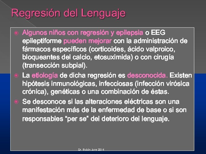 Regresión del Lenguaje Algunos niños con regresión y epilepsia o EEG epileptiforme pueden mejorar