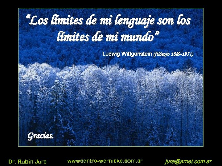“Los límites de mi lenguaje son los límites de mi mundo” Ludwig Wittgenstein (filósofo