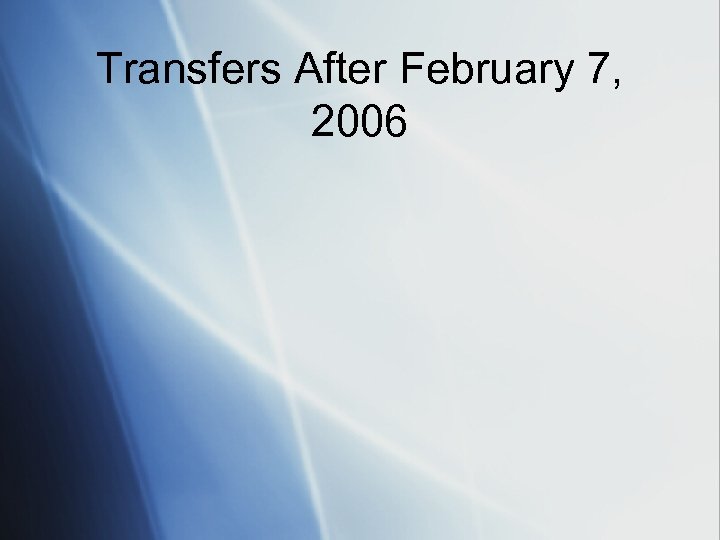Transfers After February 7, 2006 