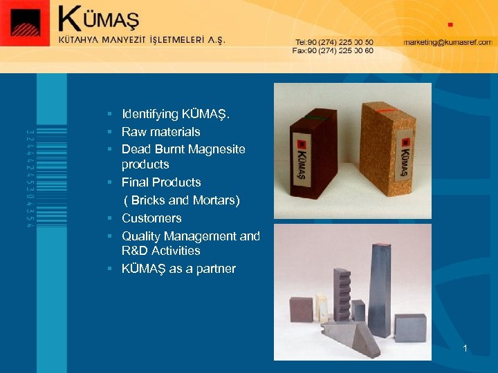 § Identifying KÜMAŞ. § Raw materials § Dead Burnt Magnesite products § Final Products