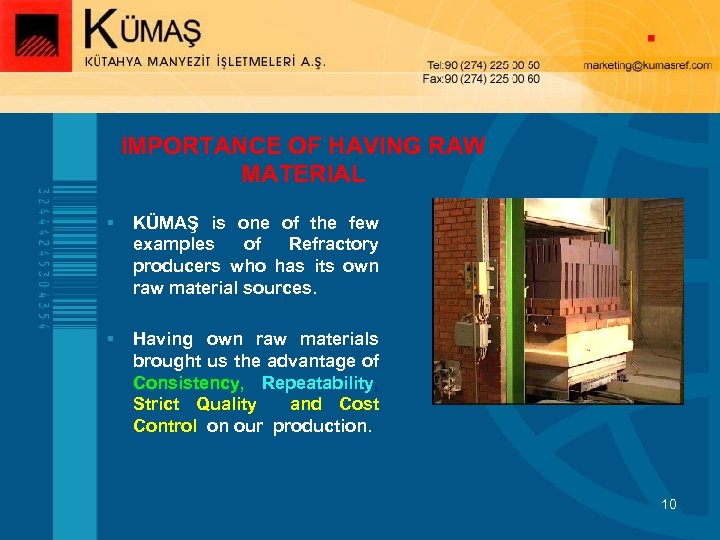 IMPORTANCE OF HAVING RAW MATERIAL § KÜMAŞ is one of the few examples of