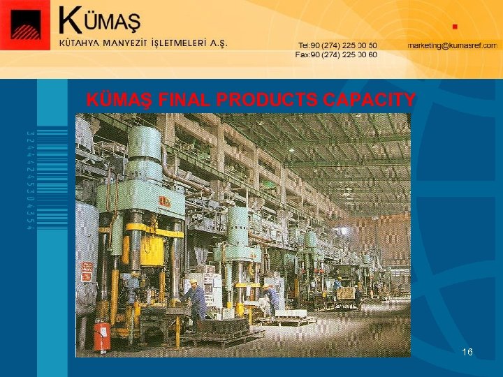 KÜMAŞ FINAL PRODUCTS CAPACITY 16 