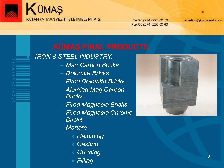 KÜMAŞ FINAL PRODUCTS § IRON & STEEL INDUSTRY: – Mag Carbon Bricks – Dolomite