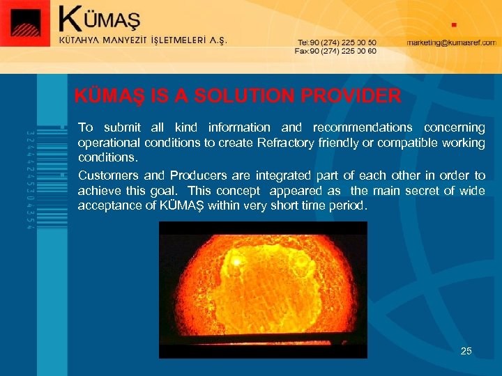 KÜMAŞ IS A SOLUTION PROVIDER § § To submit all kind information and recommendations