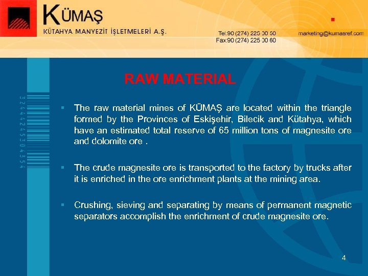 RAW MATERIAL § The raw material mines of KÜMAŞ are located within the triangle