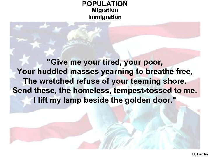 POPULATION Migration Immigration "Give me your tired, your poor, Your huddled masses yearning to