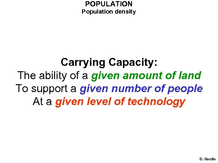 POPULATION Population density Carrying Capacity: The ability of a given amount of land To