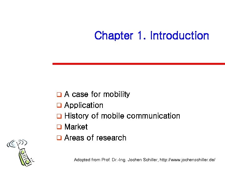 Chapter 1. Introduction q A case for mobility q Application q History of mobile