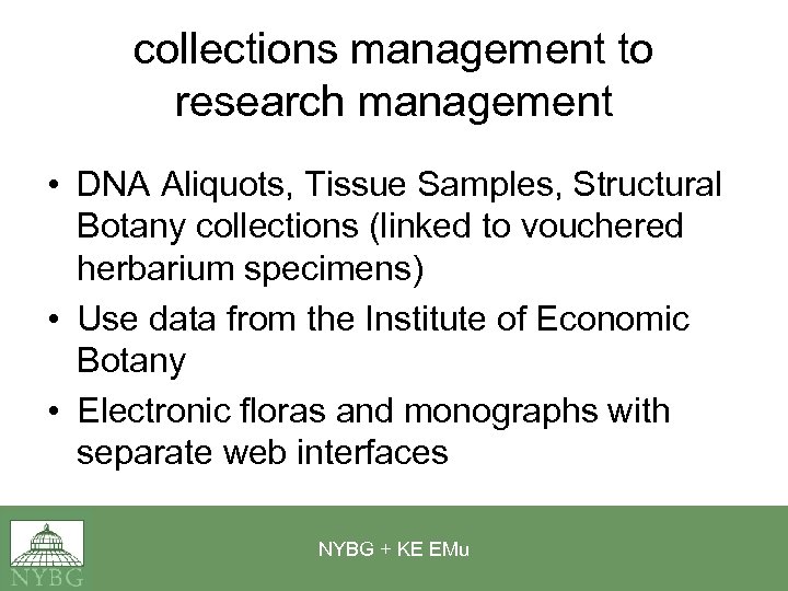 collections management to research management • DNA Aliquots, Tissue Samples, Structural Botany collections (linked