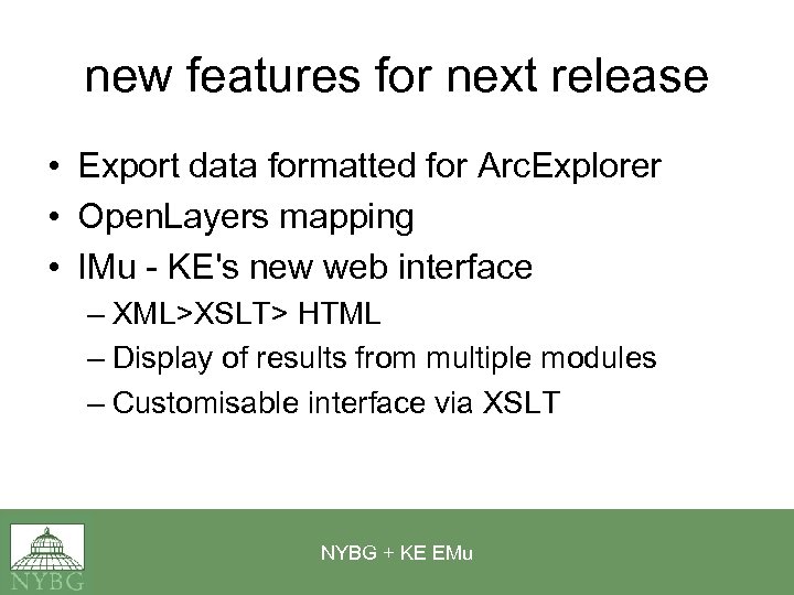new features for next release • Export data formatted for Arc. Explorer • Open.