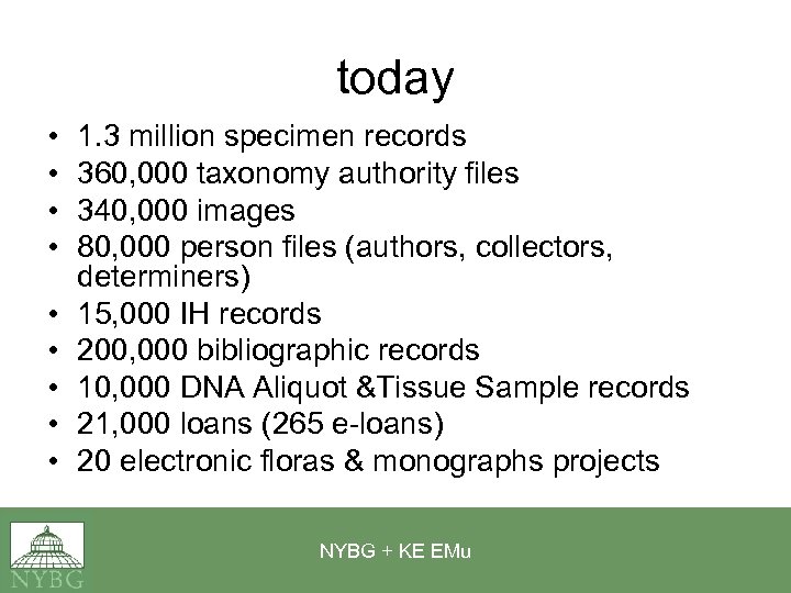 today • • • 1. 3 million specimen records 360, 000 taxonomy authority files