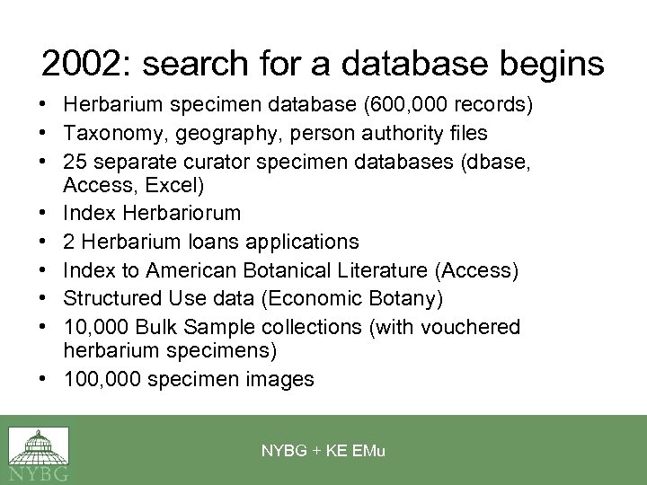 2002: search for a database begins • Herbarium specimen database (600, 000 records) •