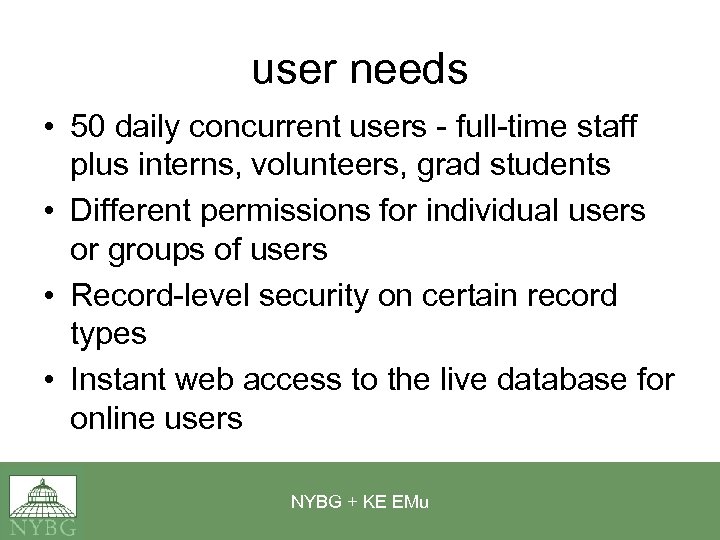 user needs • 50 daily concurrent users - full-time staff plus interns, volunteers, grad