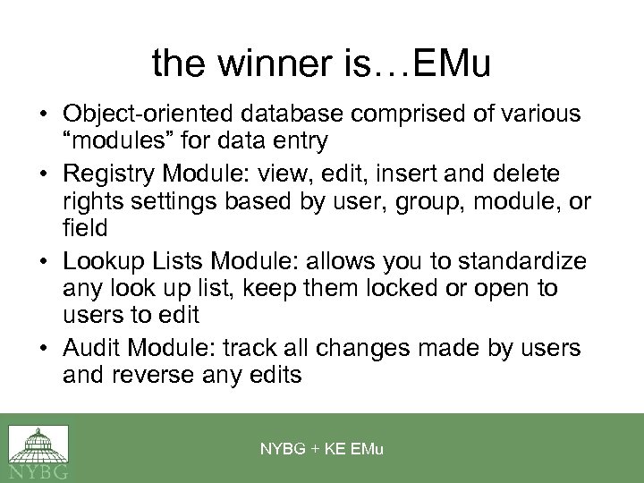 the winner is…EMu • Object-oriented database comprised of various “modules” for data entry •