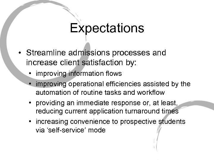 Expectations • Streamline admissions processes and increase client satisfaction by: • improving information flows
