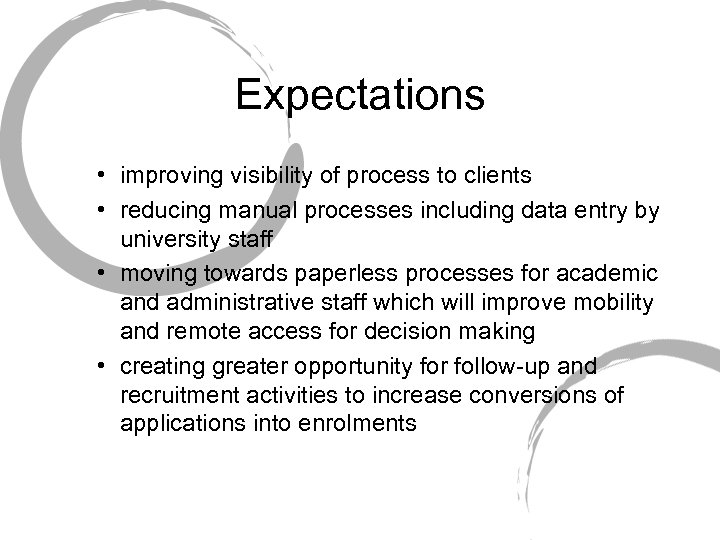 Expectations • improving visibility of process to clients • reducing manual processes including data