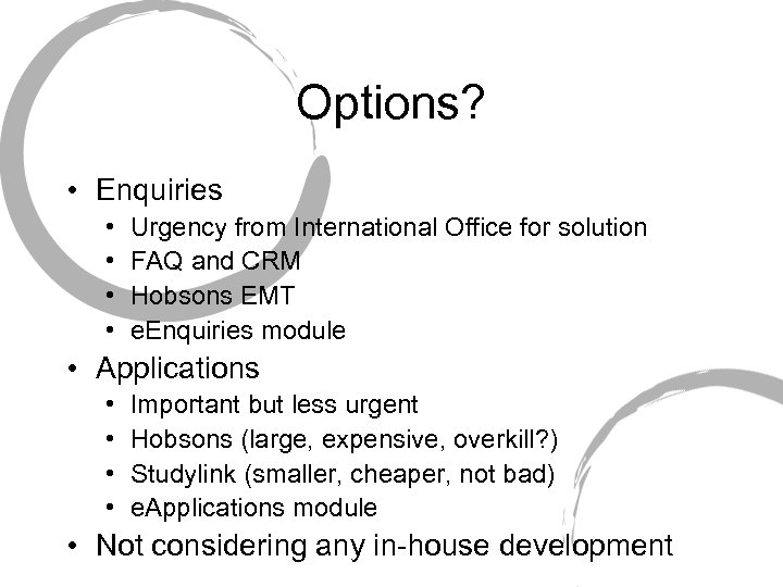 Options? • Enquiries • • Urgency from International Office for solution FAQ and CRM