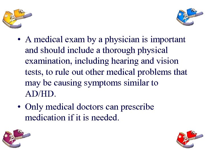  • A medical exam by a physician is important and should include a