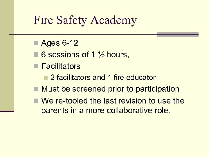 Fire Safety Academy n Ages 6 -12 n 6 sessions of 1 ½ hours,