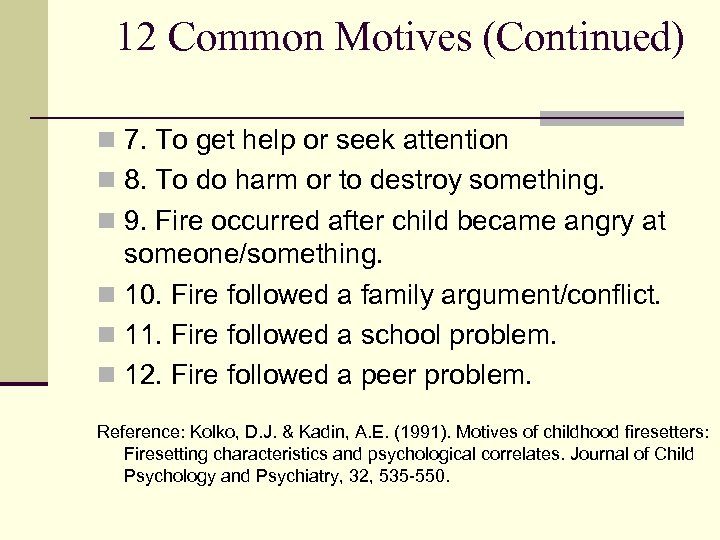 12 Common Motives (Continued) n 7. To get help or seek attention n 8.