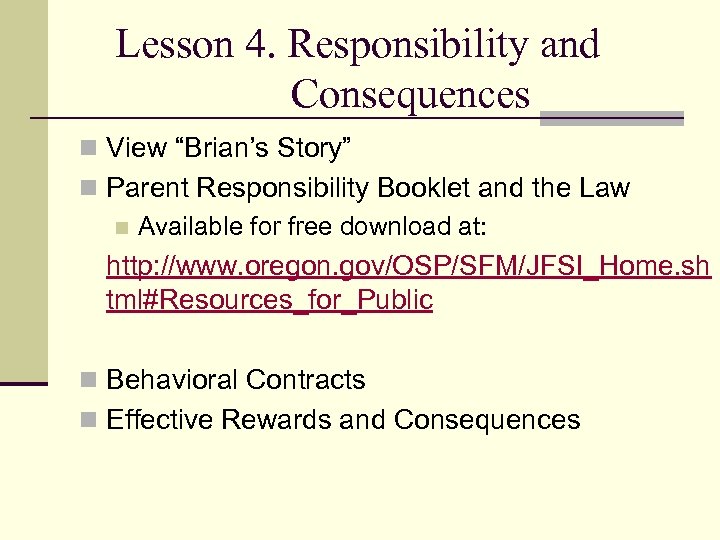 Lesson 4. Responsibility and Consequences n View “Brian’s Story” n Parent Responsibility Booklet and
