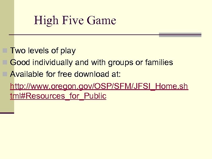 High Five Game n Two levels of play n Good individually and with groups