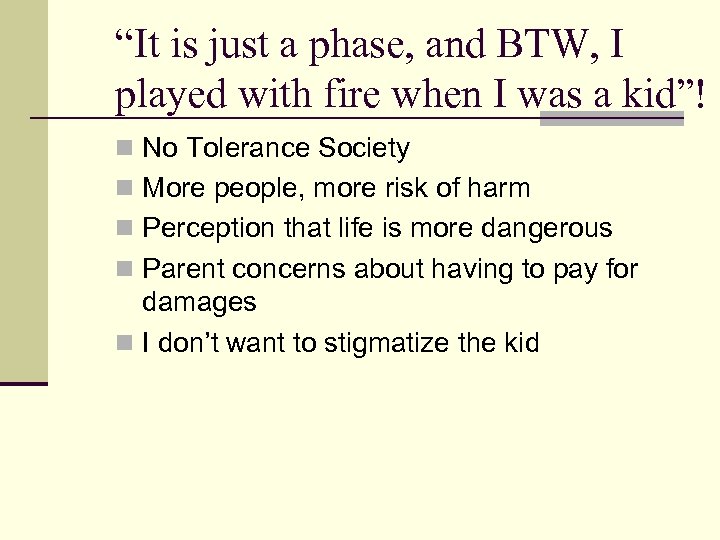 “It is just a phase, and BTW, I played with fire when I was