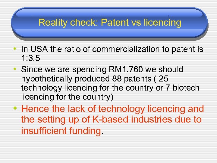 Reality check: Patent vs licencing • In USA the ratio of commercialization to patent