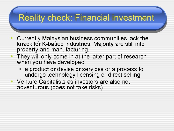 Reality check: Financial investment • Currently Malaysian business communities lack the • • knack