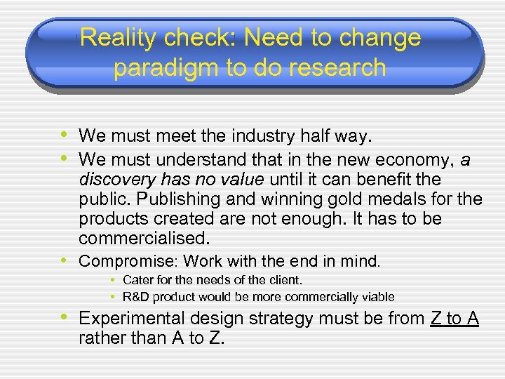 Reality check: Need to change paradigm to do research • We must meet the