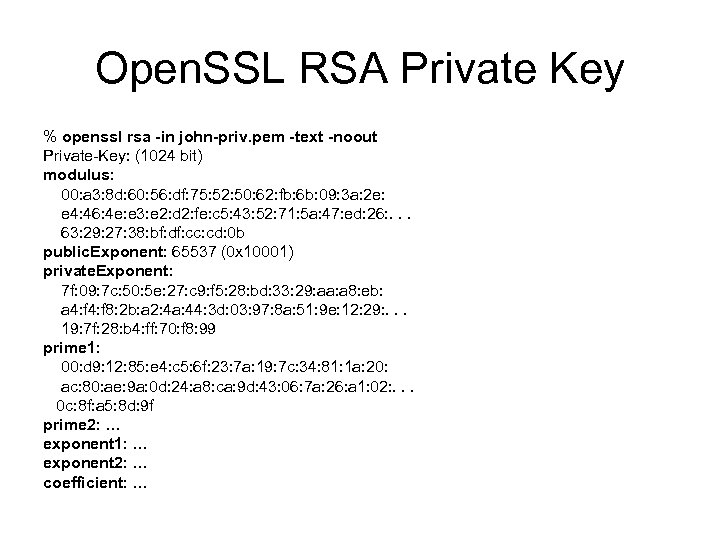 Open. SSL RSA Private Key % openssl rsa -in john-priv. pem -text -noout Private-Key: