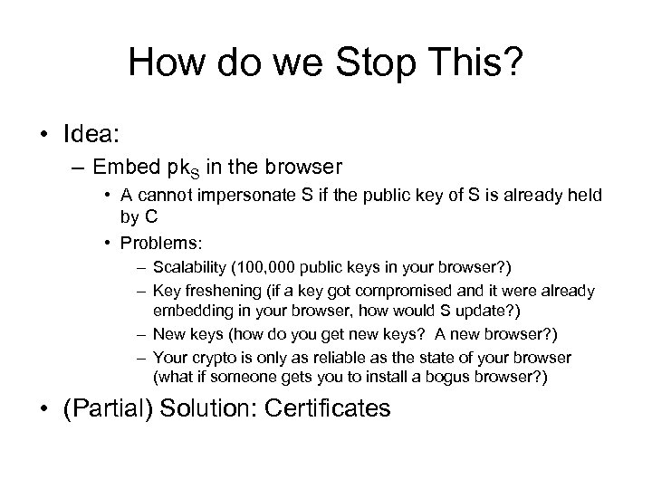How do we Stop This? • Idea: – Embed pk. S in the browser