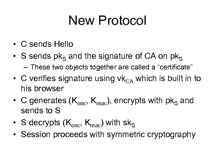 New Protocol • C sends Hello • S sends pk. S and the signature