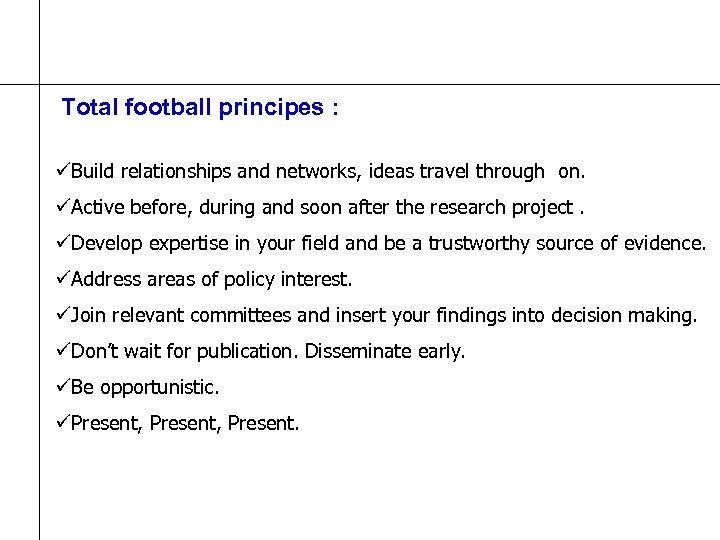 Total football principes : üBuild relationships and networks, ideas travel through on. üActive before,