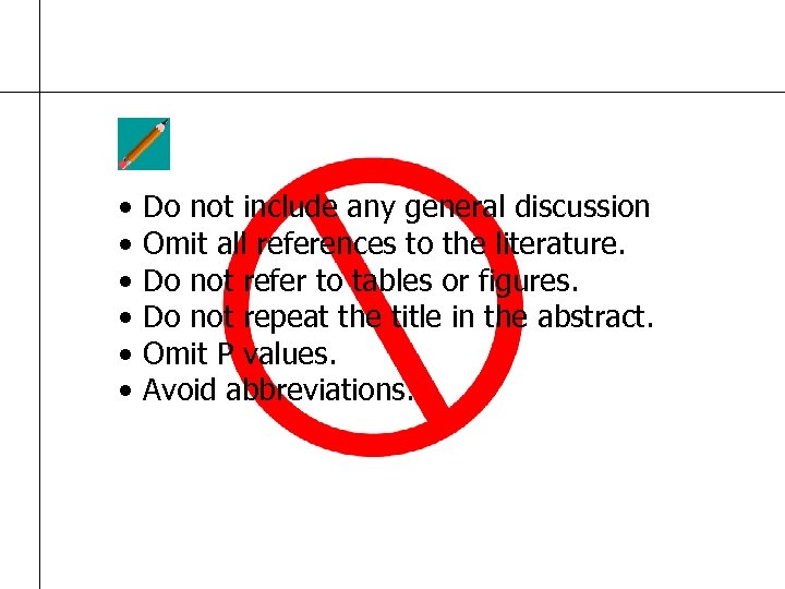  • Do not include any general discussion • Omit all references to the