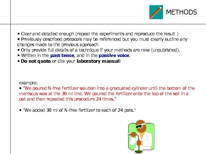 METHODS • Clear and detailed enough (repeat the experiments and reproduce the result )