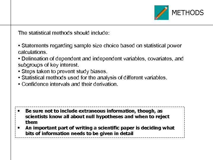 METHODS The statistical methods should include: • Statements regarding sample size choice based on