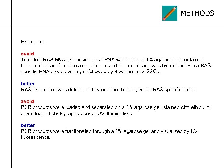 METHODS Examples : avoid To detect RAS RNA expression, total RNA was run on