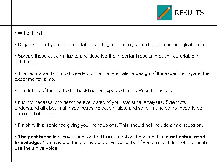 RESULTS • Write it first • Organize all of your data into tables and