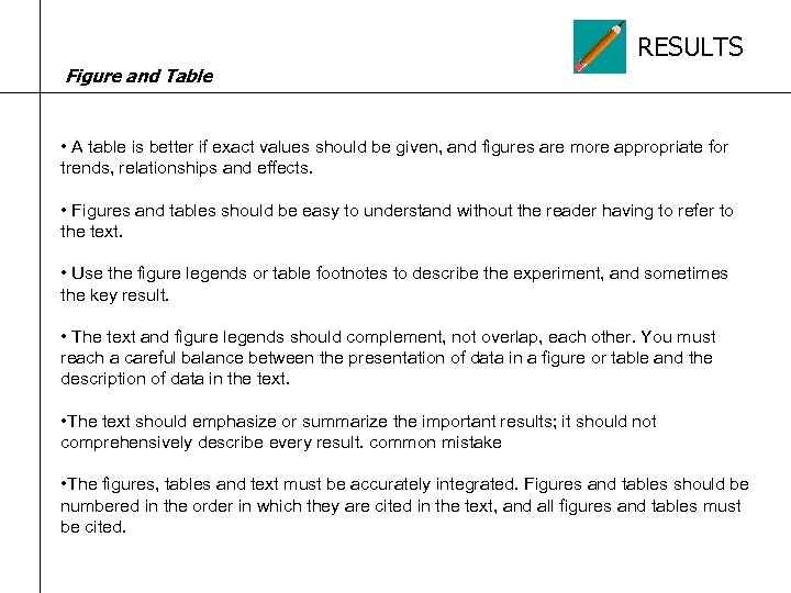 RESULTS Figure and Table • A table is better if exact values should be