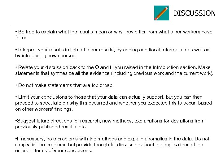 DISCUSSION • Be free to explain what the results mean or why they differ