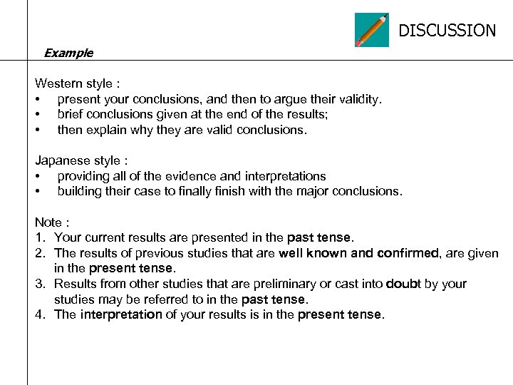 DISCUSSION Example Western style : • present your conclusions, and then to argue their