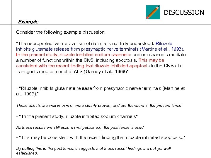 DISCUSSION Example Consider the following example discussion: "The neuroprotective mechanism of riluzole is not